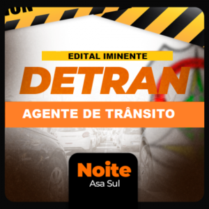 DETRAN/DF - AGENTE DE TRÂNSITO - Noturno 380 h/a - Asa Sul/DF