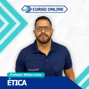 ÉTICA - Prof. Willian Couto - Curso online